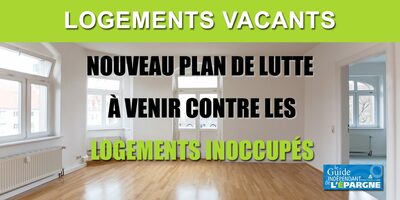 Logements inoccupés : le gouvernement part en guerre contre les propriétaires laissant leurs logements vacants Logements inoccupés : le gouvernement part en guerre contre les propriétaires laissant leurs logements vacants