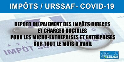 COVID-19, Auto-entrepreneur/Entreprises : extension du report du paiement de vos impôts directs et cotisations sociales sur avril