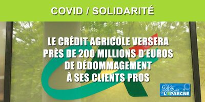 COVID / Crédit Agricole Assurances : 200 millions de dédommagements versés aux clients Professionnels