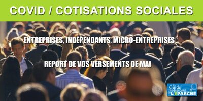 Indépendants, entreprises : report des cotisations et contributions sociales du mois de mai Indépendants, entreprises : report des cotisations et contributions sociales du mois de mai