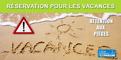 Vacances, hôtels, campings, locations : la haute saison pour les pièges de la réservation en ligne Vacances, hôtels, campings, locations : la haute saison pour les pièges de la réservation en ligne