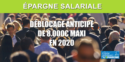 Épargne salariale : déblocage anticipé exceptionnel de 8.000€ maximum en 2020, sous conditions