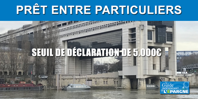 Prêts entre particuliers : l'obligation de déclaration au fisc effective à partir de 5.000€ Prêts entre particuliers : l'obligation de déclaration au fisc effective à partir de 5.000€