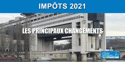 Impôts 2021 (revenus 2020) : les nouveautés 2021 à connaître avant de déclarer ses revenus