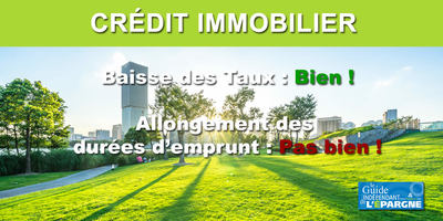 Crédit immobilier : taux plancher record (1.01% sur 20 ans) et durée d'emprunt en hausse, vraiment une bonne nouvelle ?