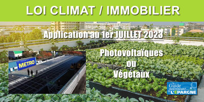 Loi climat : immobilier d'entreprise (commerces/bureaux/entrepôts/parkings), panneaux photovoltaïques et/ou toit végétalisé dès 500 mètres carrés Loi climat : immobilier d'entreprise (commerces/bureaux/entrepôts/parkings), panneaux photovoltaïques et/ou toit végétalisé dès 500 mètres carrés