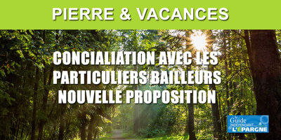 Pierre et Vacances / Center Parcs : loyers non payés aux particuliers investisseurs, nouvelle proposition pour un accord probable