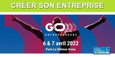 Go entrepreneurs 2022, le rendez-vous des créateurs d'entreprises : obtenez votre badge gratuitement en vous inscrivant en ligne (au lieu de 30€ sur place)