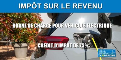 Crédit d'impôt de 75% pour l'installation d'une borne de charge pour véhicule électrique, comment l'obtenir ?