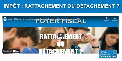 Enfant étudiant : rattachement ou détachement fiscal ? Tout n'est pas si évident... [VIDÉO]
