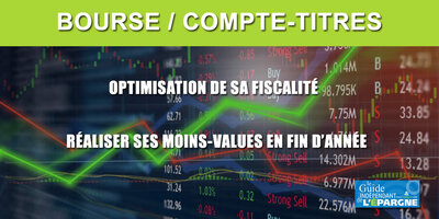 Bourse : optimisation fiscale, réalisez vos moins-values latentes avant la fin d'année ! Bourse : optimisation fiscale, réalisez vos moins-values latentes avant la fin d'année !