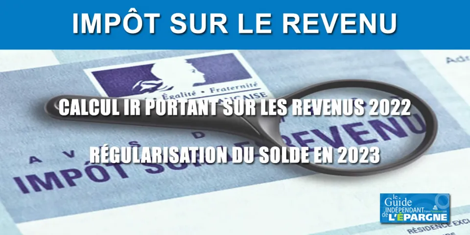Calendrier Impots Revenus 2023 Barème Impôt 2023 (Applicables Sur Les Revenus 2022) - Guide Épargne