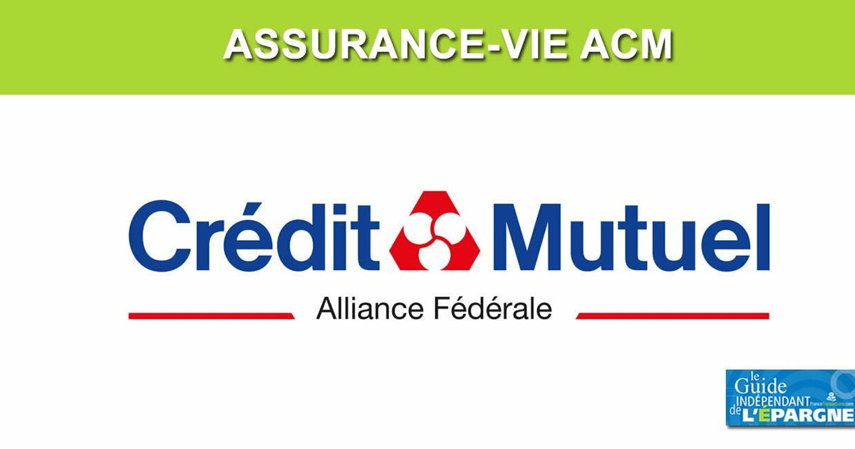 AssuranceVie Crédit Mutuel (ACM Vie) taux 2022 en forte hausse (+100
