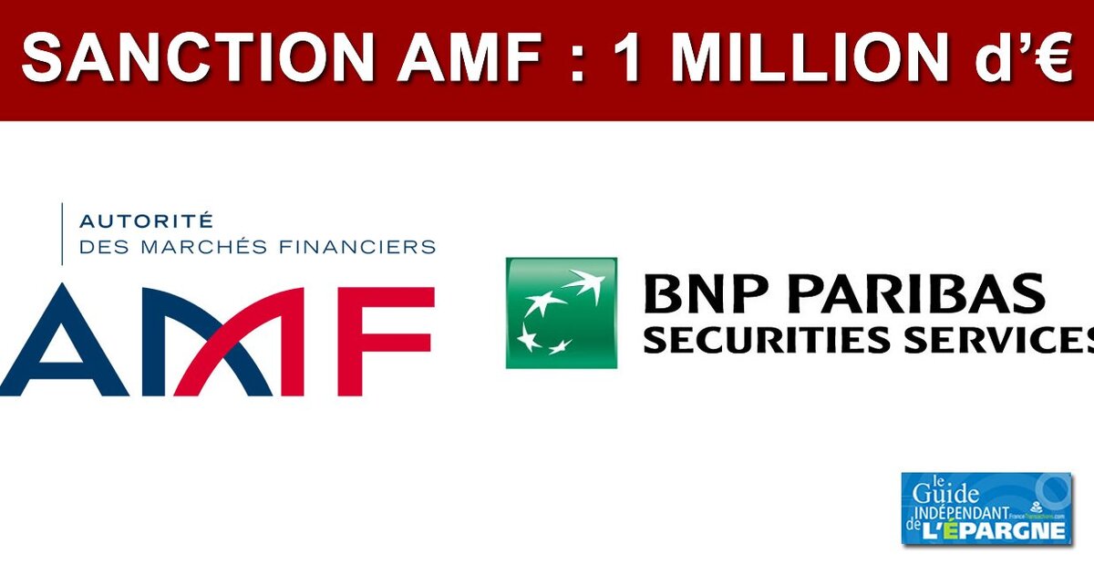 L AMF Sanctionne BNP Paribas Securities Hauteur De 1 Million D euros L AMF Sanctionne BNP Paribas Securities Hauteur De 1 Million D euros