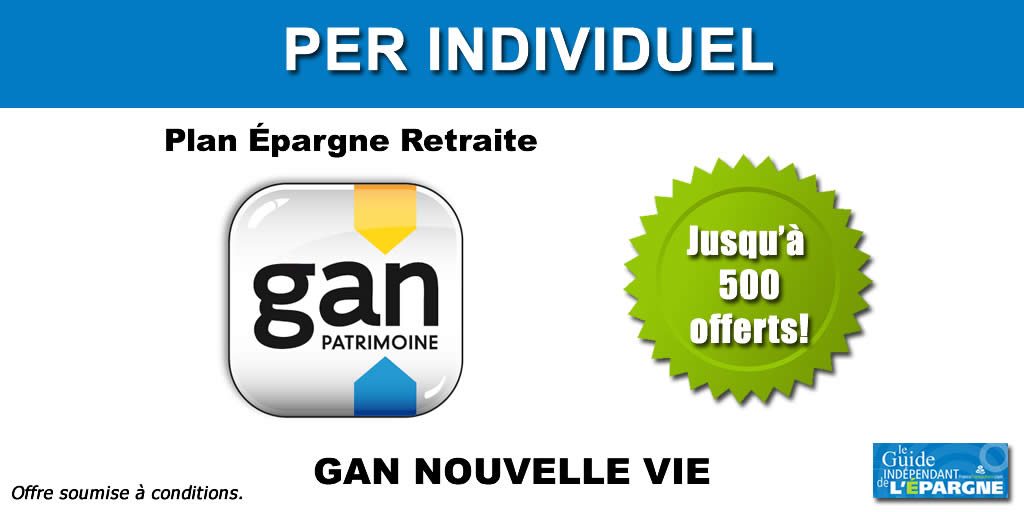 Epargne Retraite pour Indépendants et TNS : jusqu'à 500 euros offerts sur votre PER Gan Nouvelle Vie , à saisir avant le 31 décembre 2023