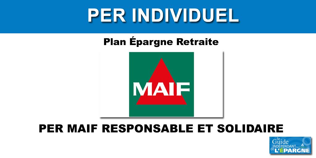 PER MAIF Responsable et Solidaire PER MAIF Responsable et Solidaire