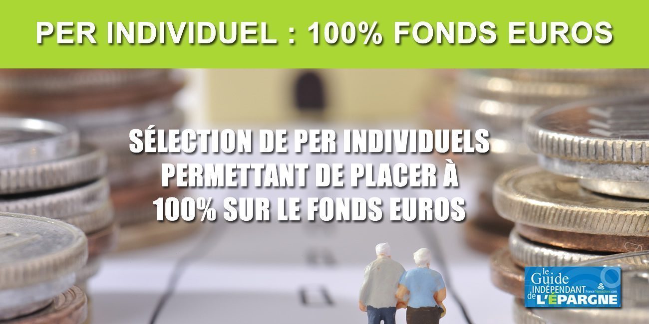 Comparatif des PER individuels autorisant une épargne à 100% sur le fonds en euros