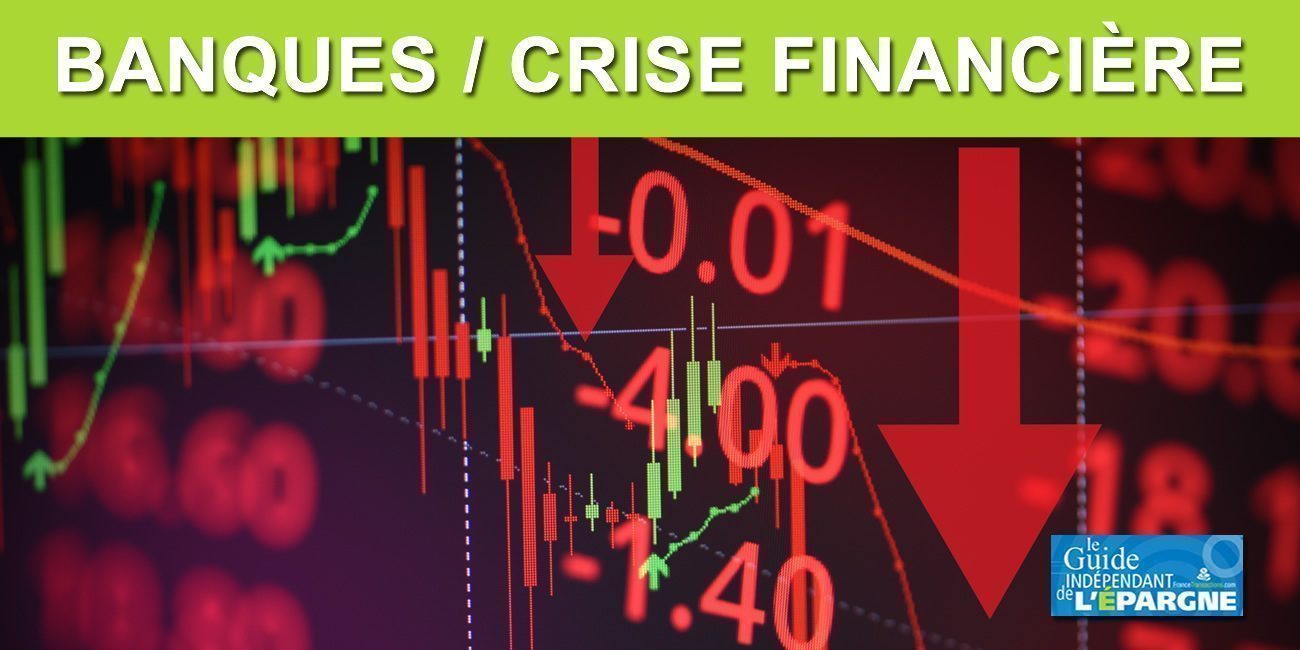 Crise financière : la crainte de faillites de grandes banques refait surface, info, intox ?