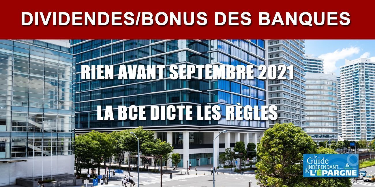 Versement des dividendes et des bonus des banques : finalement, pas avant septembre 2021 !