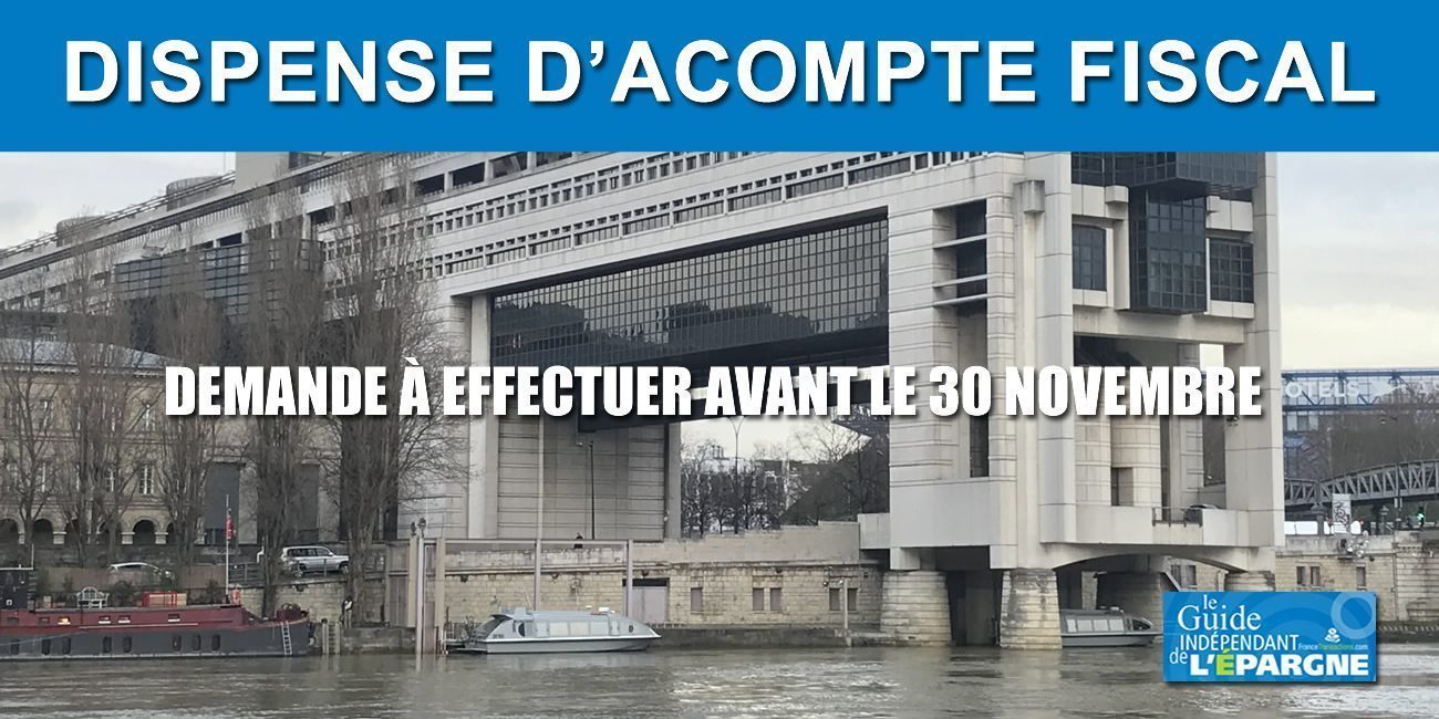 Dispense d'acompte fiscal, date limite : 30 novembre 2026 Dispense d'acompte fiscal, date limite : 30 novembre 2026