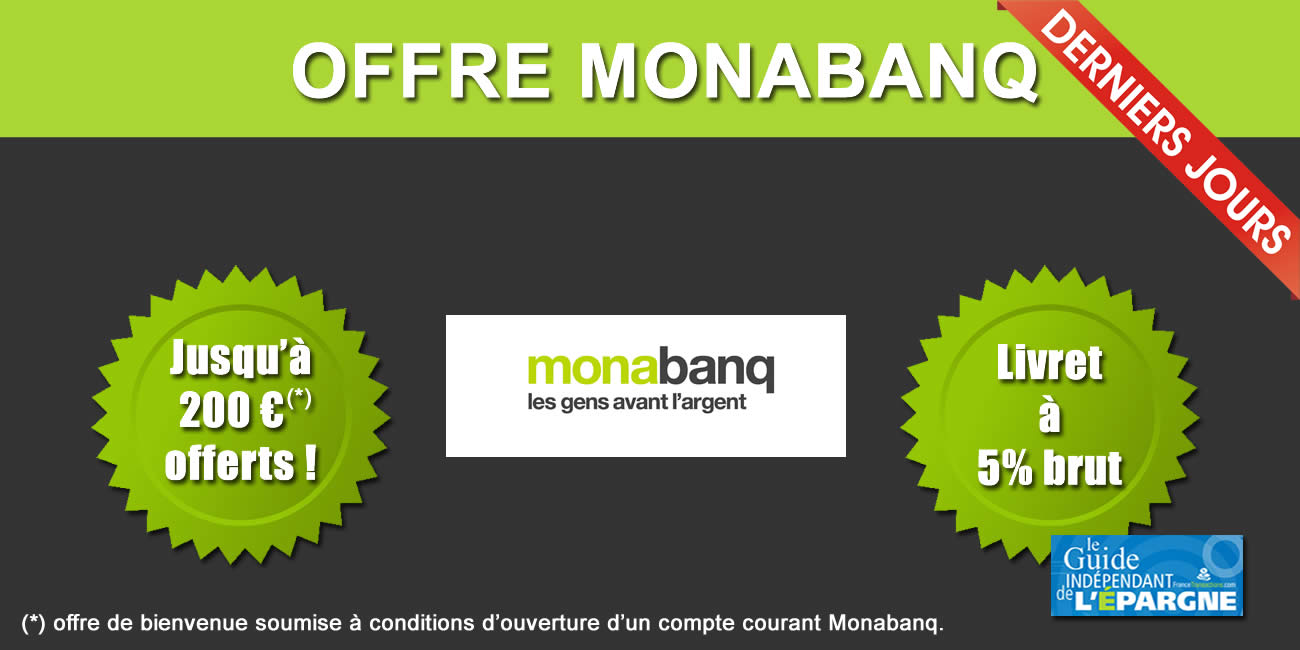 Livret bancaire à 5 % + jusqu'à 200 euros offerts chez Monabanq à saisir avant le 5 juin 2024 ! Livret bancaire à 5 % + jusqu'à 200 euros offerts chez Monabanq à saisir avant le 5 juin 2024 !