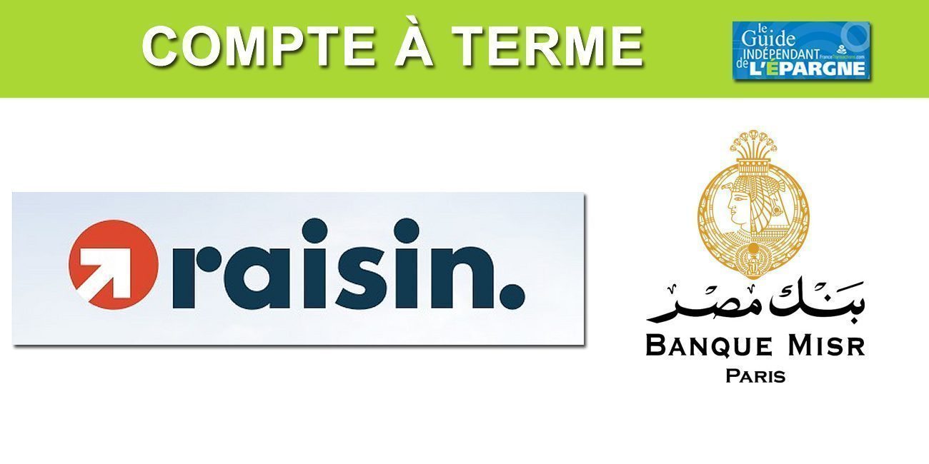 Compte à terme : Taux de 0,75% sur 3 mois, 1% sur 1 an, via Raisin auprès de la Banque MISR