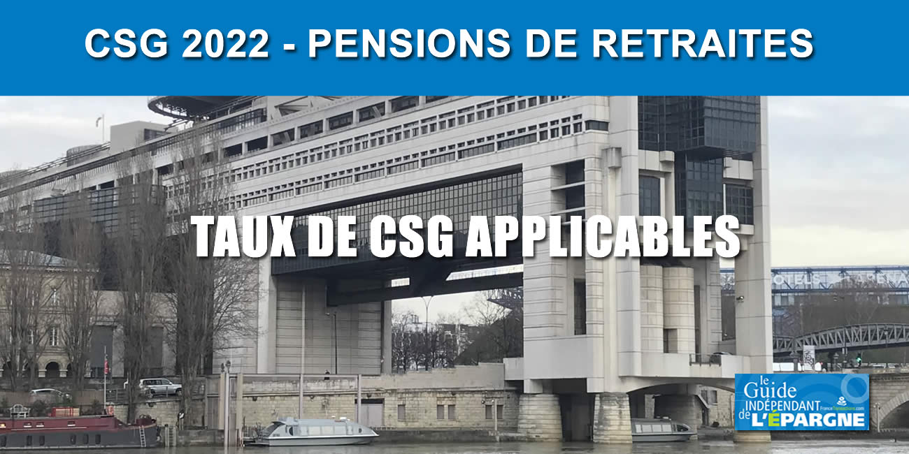 Taux de CSG 2022 applicables aux pensions de retraites Taux de CSG 2022 applicables aux pensions de retraites
