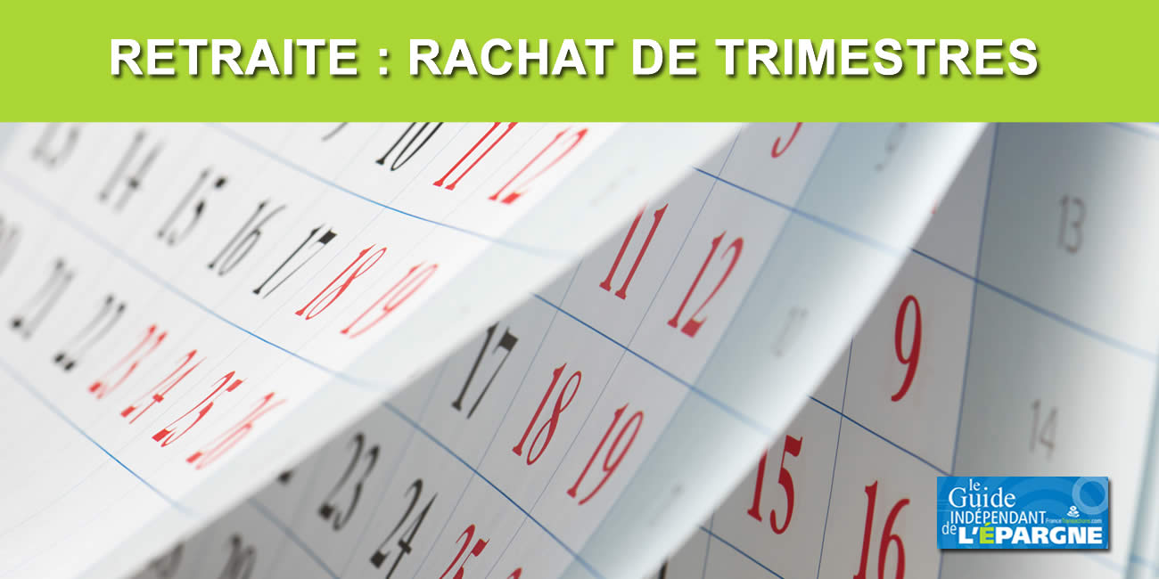 Rachat de trimestres de retraite : barème, exemple de calculs de rachats, estimation de pension, décote