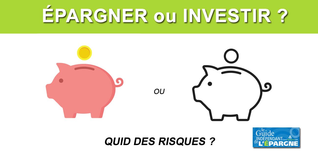 Épargner ou Investir ? Épargner implique encore une absence de prise de risques pour bon nombre d'épargnants, à tort ?