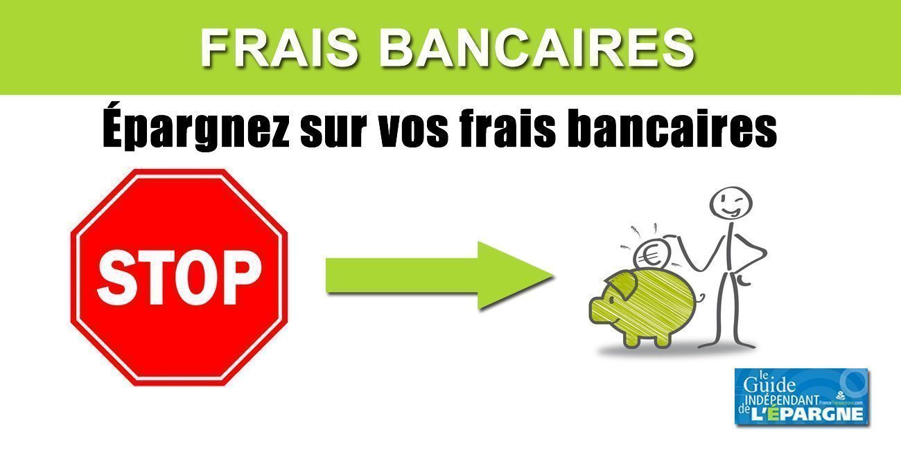 Epargnez plus en réduisant vos frais bancaires